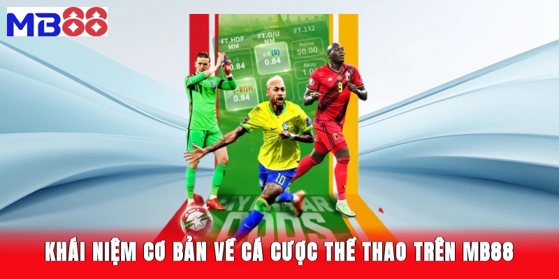Khái niệm cơ bản về cá cược thể thao trên MB88