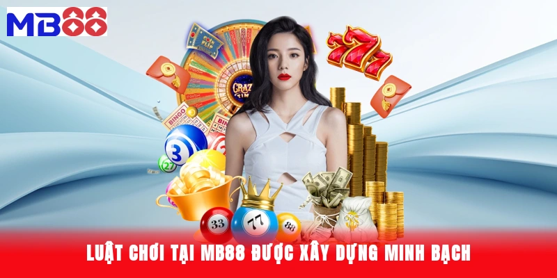 Luật chơi tại Mb88 được xây dựng minh bạch